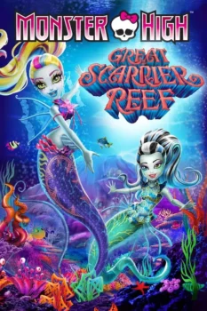 فيلم Monster High: Great Scarrier Reef