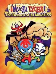 فيلم Mucha Lucha: The Return of El Malefico
