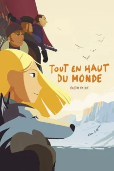 فيلم الطريق الطويل إلى الشمال | Tout en haut du monde