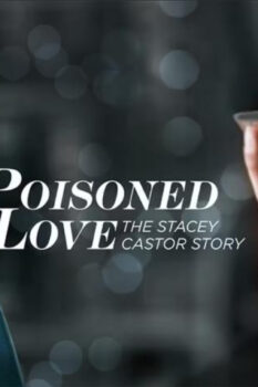 مشاهدة فيلم Poisoned Love: The Stacey Castor Story 2020 مترجم HD