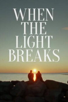 مشاهدة فيلم When the Light Breaks 2024 مترجم HD